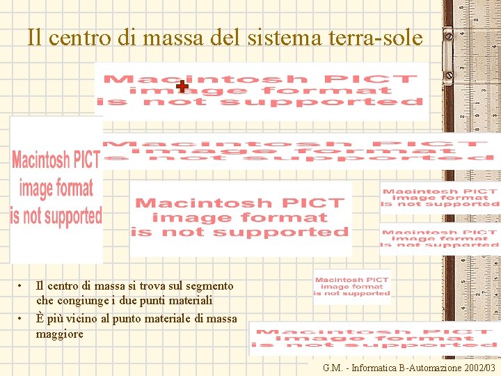 Il centro di massa del sistema terra-sole • • Il centro di massa si