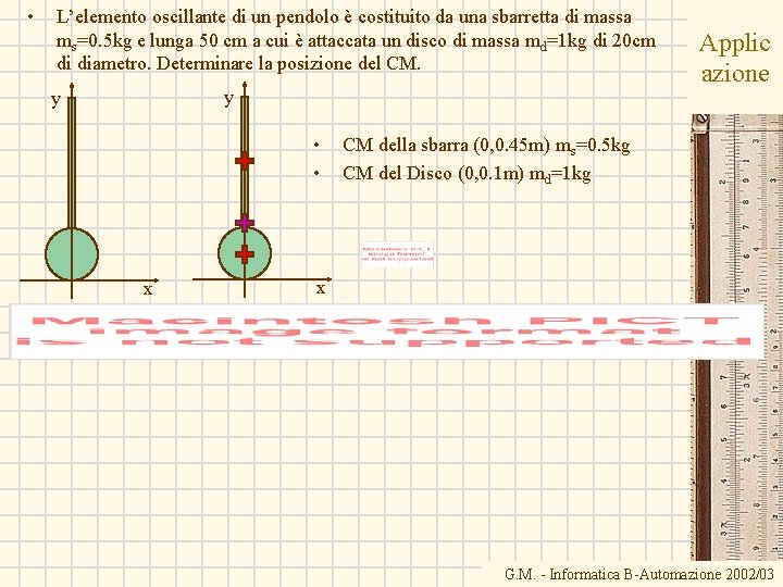  • L’elemento oscillante di un pendolo è costituito da una sbarretta di massa