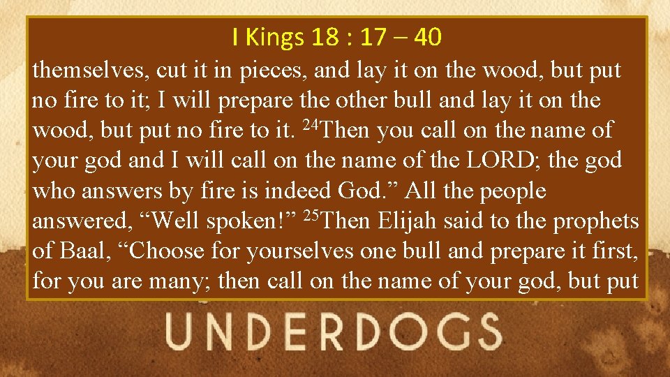 I Kings 18 : 17 – 40 themselves, cut it in pieces, and lay