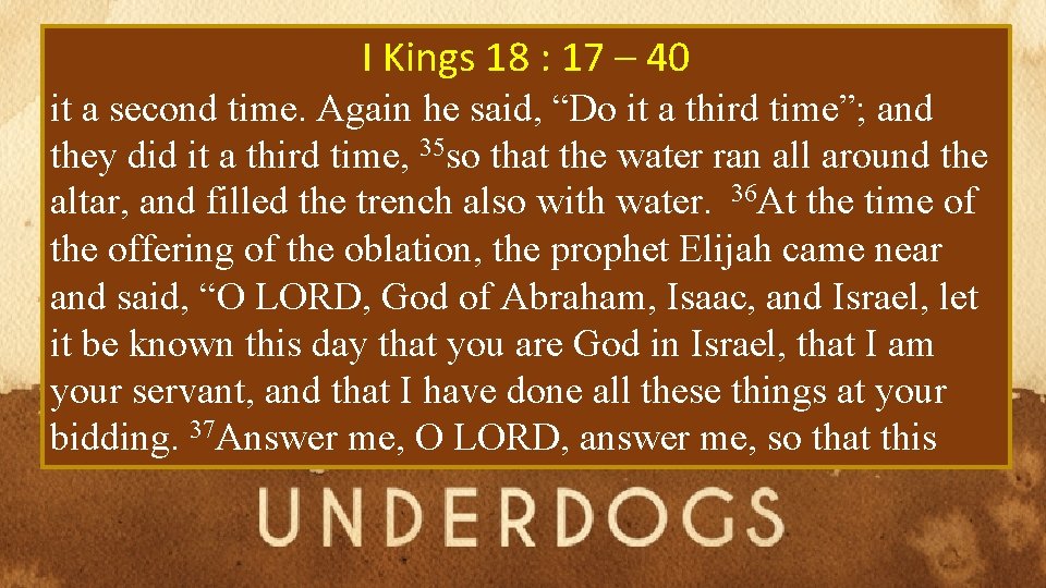 I Kings 18 : 17 – 40 it a second time. Again he said,