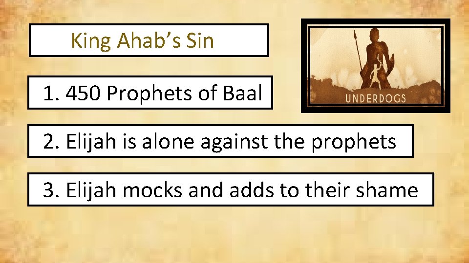 King Ahab’s Sin 1. 450 Prophets of Baal 2. Elijah is alone against the