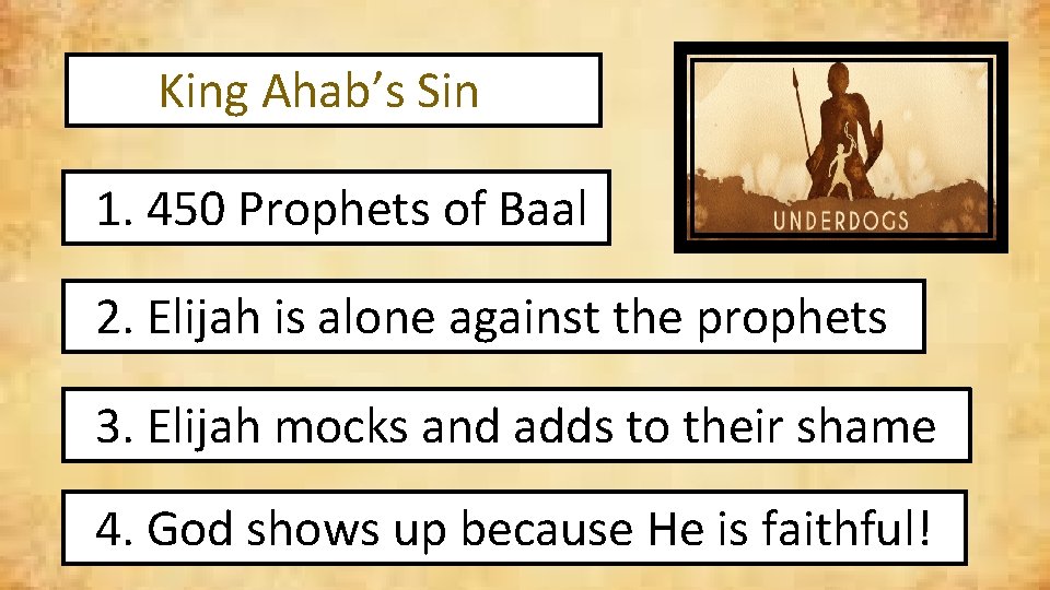 King Ahab’s Sin 1. 450 Prophets of Baal 2. Elijah is alone against the