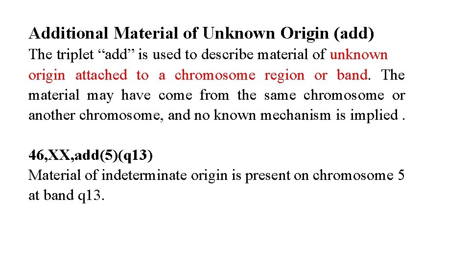 Additional Material of Unknown Origin (add) The triplet “add” is used to describe material Additional Material of Unknown Origin (add) The triplet “add” is used to describe material