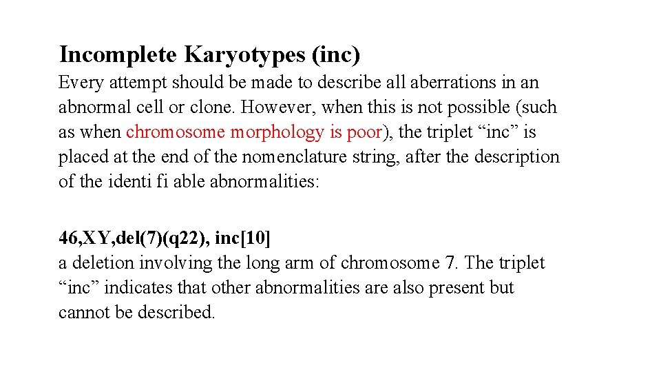 Incomplete Karyotypes (inc) Every attempt should be made to describe all aberrations in an Incomplete Karyotypes (inc) Every attempt should be made to describe all aberrations in an