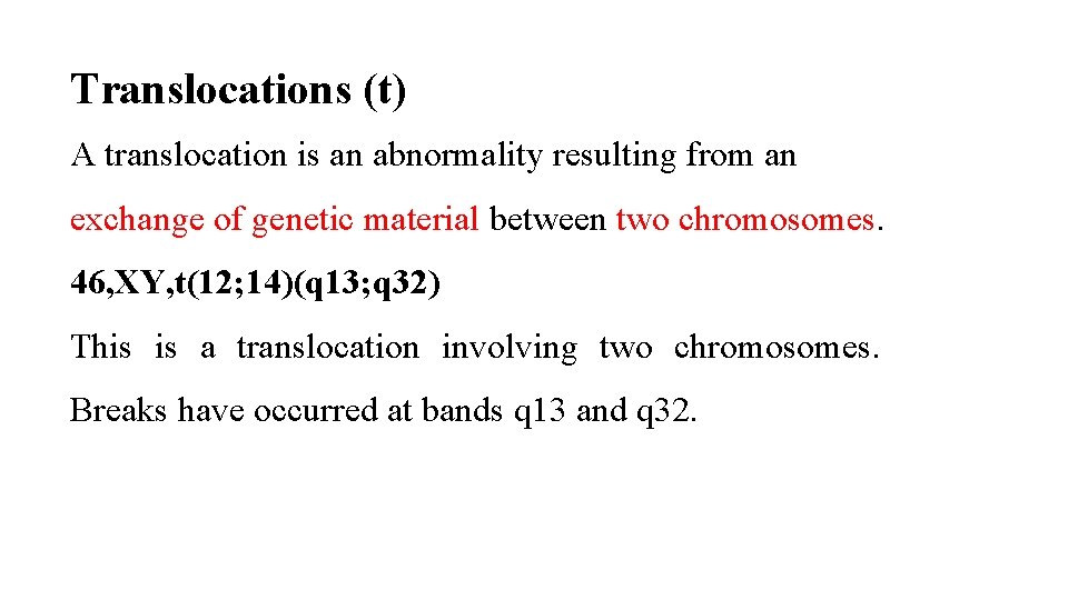 Translocations (t) A translocation is an abnormality resulting from an exchange of genetic material Translocations (t) A translocation is an abnormality resulting from an exchange of genetic material