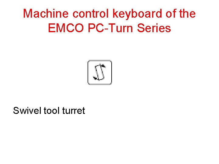 Machine control keyboard of the EMCO PC-Turn Series Swivel tool turret 