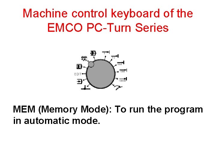 Machine control keyboard of the EMCO PC-Turn Series MEM (Memory Mode): To run the