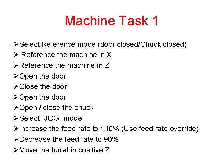 Machine Task 1 ØSelect Reference mode (door closed/Chuck closed) Ø Reference the machine in