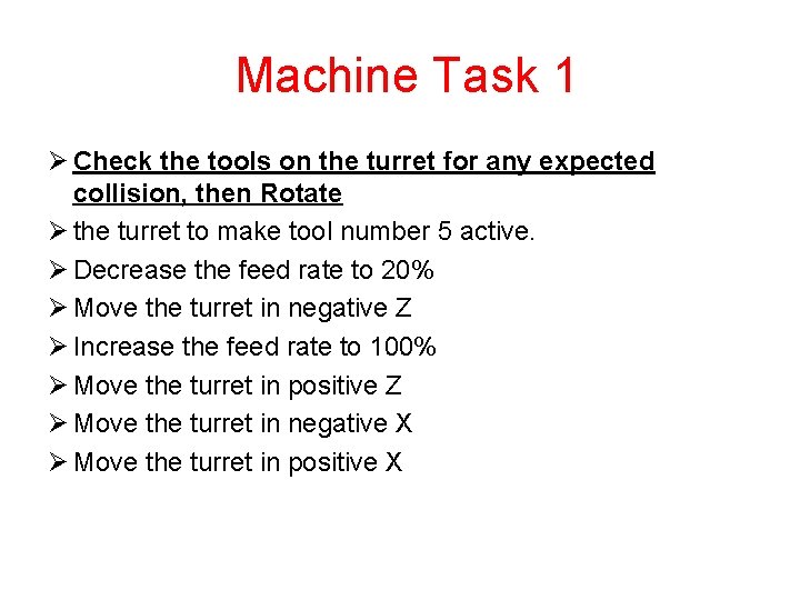 Machine Task 1 Ø Check the tools on the turret for any expected collision,