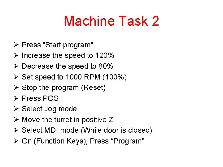 Machine Task 2 Ø Ø Ø Ø Ø Press “Start program” Increase the speed