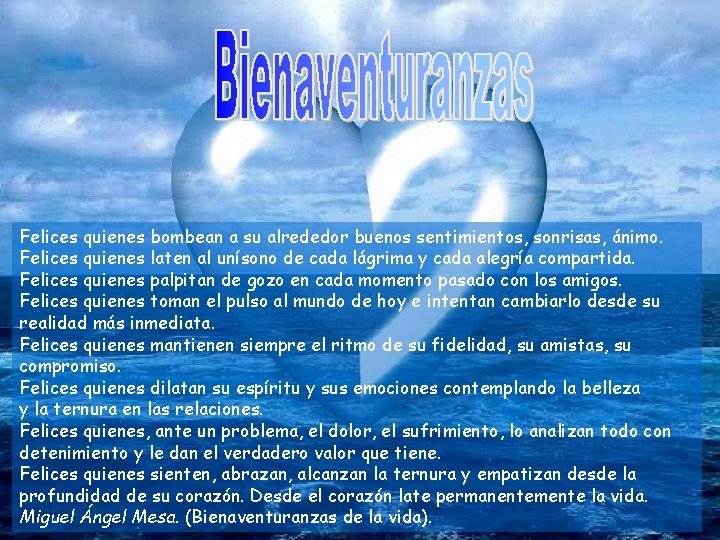 Felices quienes bombean a su alrededor buenos sentimientos, sonrisas, ánimo. Felices quienes laten al