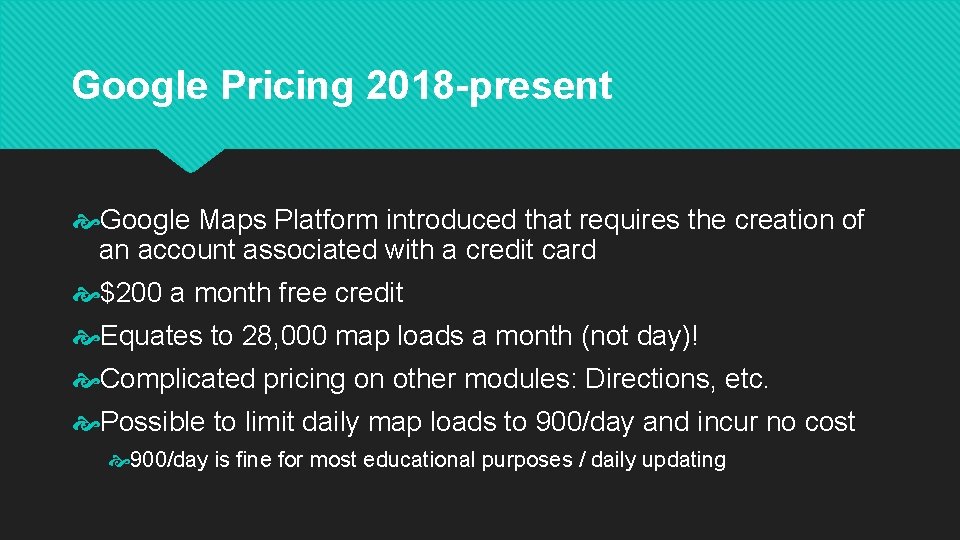 Google Pricing 2018 -present Google Maps Platform introduced that requires the creation of an