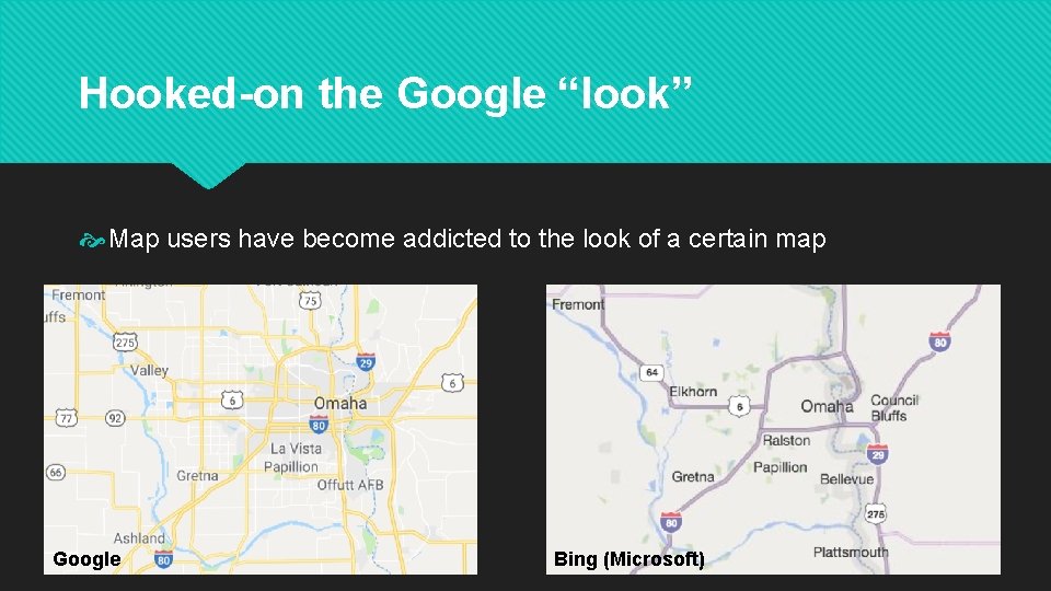 Hooked-on the Google “look” Map users have become addicted to the look of a