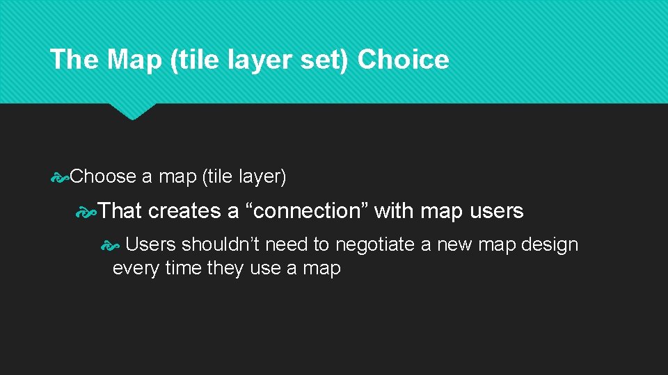 The Map (tile layer set) Choice Choose a map (tile layer) That creates a