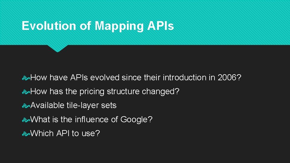 Evolution of Mapping APIs How have APIs evolved since their introduction in 2006? How