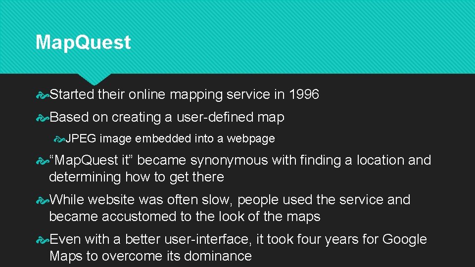 Map. Quest Started their online mapping service in 1996 Based on creating a user-defined