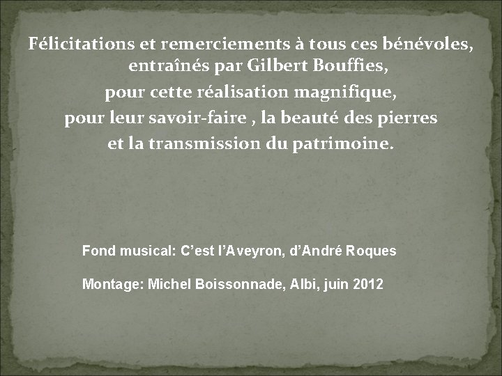 Félicitations et remerciements à tous ces bénévoles, entraînés par Gilbert Bouffies, pour cette réalisation