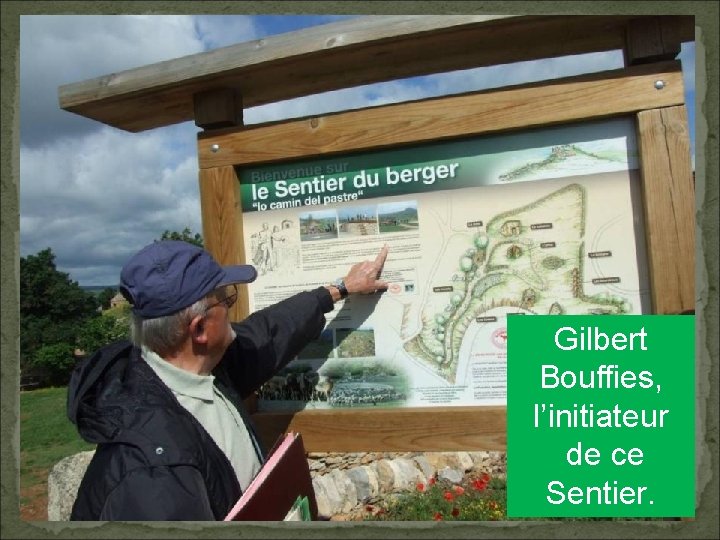 Gilbert Bouffies, l’initiateur de ce Sentier. 