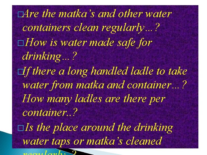 �Are the matka’s and other water containers clean regularly…? � How is water made