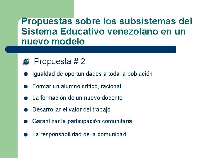 Propuestas sobre los subsistemas del Sistema Educativo venezolano en un nuevo modelo Propuesta #