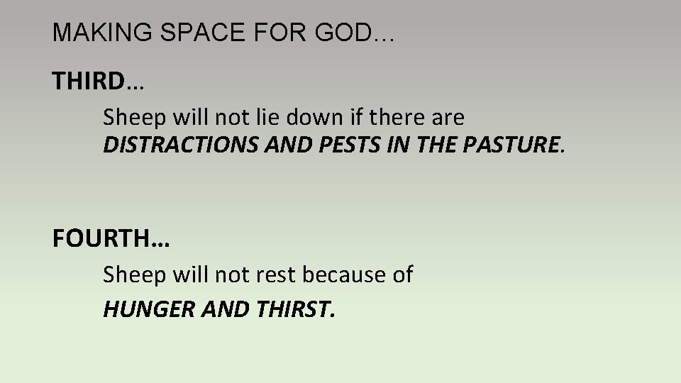 MAKING SPACE FOR GOD… THIRD… Sheep will not lie down if there are DISTRACTIONS