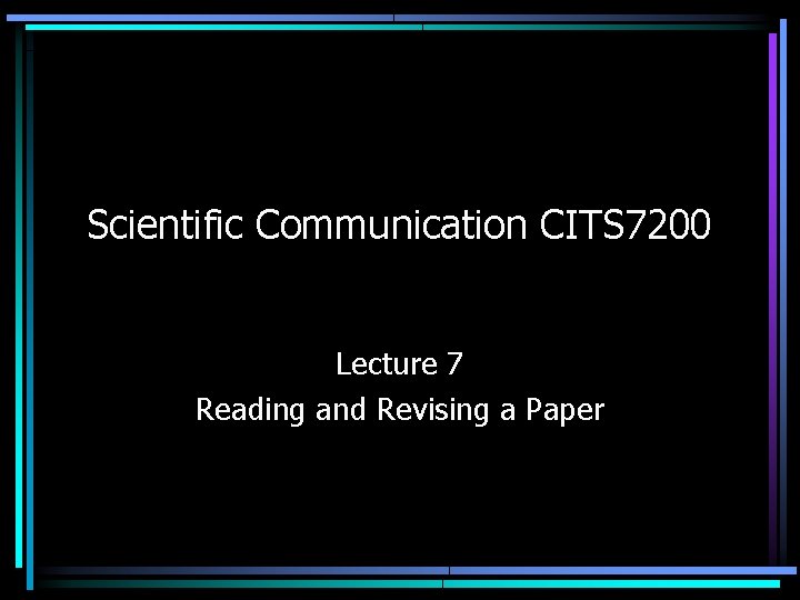 Scientific Communication CITS 7200 Lecture 7 Reading and Revising a Paper 