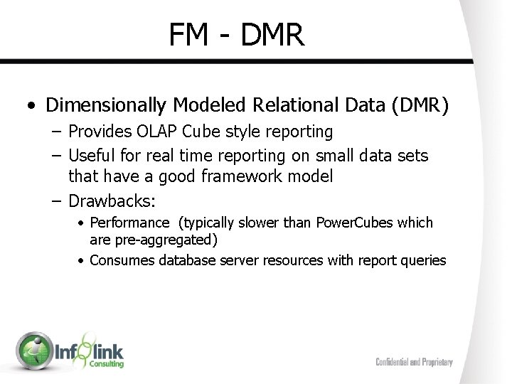 FM - DMR • Dimensionally Modeled Relational Data (DMR) – Provides OLAP Cube style