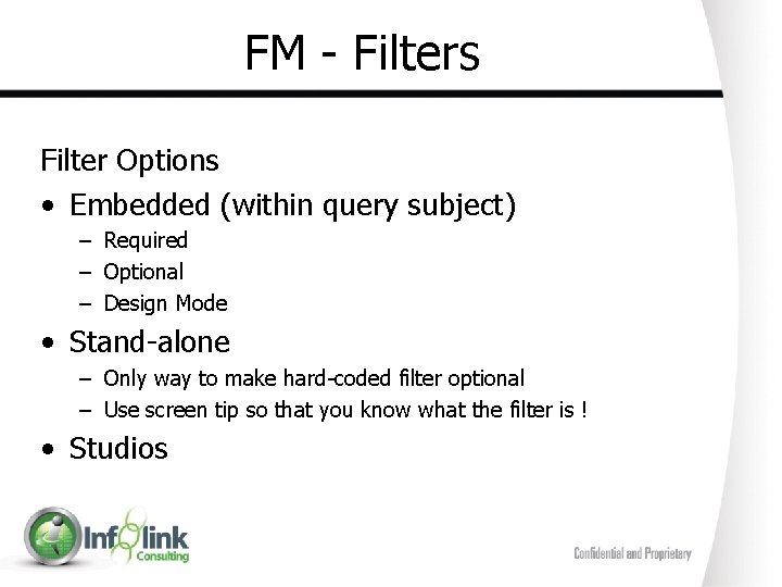 FM - Filters Filter Options • Embedded (within query subject) – Required – Optional