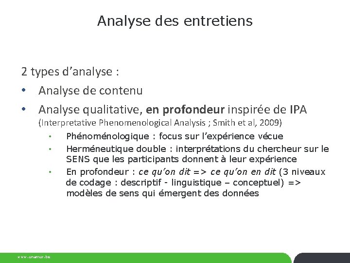 Analyse des entretiens 2 types d’analyse : • Analyse de contenu • Analyse qualitative,