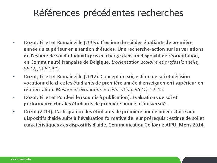 Références précédentes recherches • • Dozot, Piret et Romainville (2009). L’estime de soi des