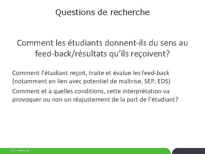Questions de recherche Comment les étudiants donnent-ils du sens au feed-back/résultats qu’ils reçoivent? Comment