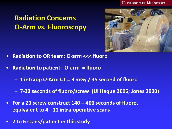 Radiation Concerns O-Arm vs. Fluoroscopy • Radiation to OR team: O-arm <<< fluoro •