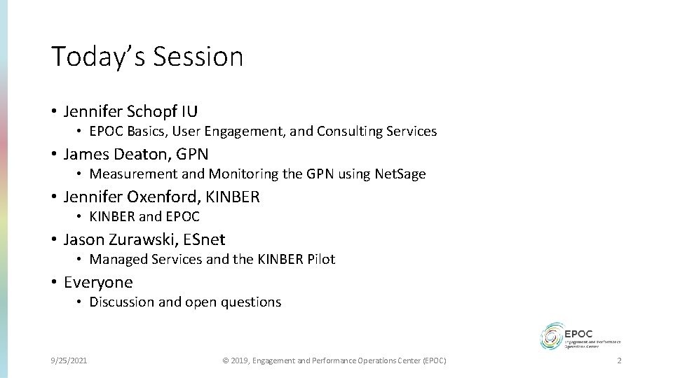 Today’s Session • Jennifer Schopf IU • EPOC Basics, User Engagement, and Consulting Services