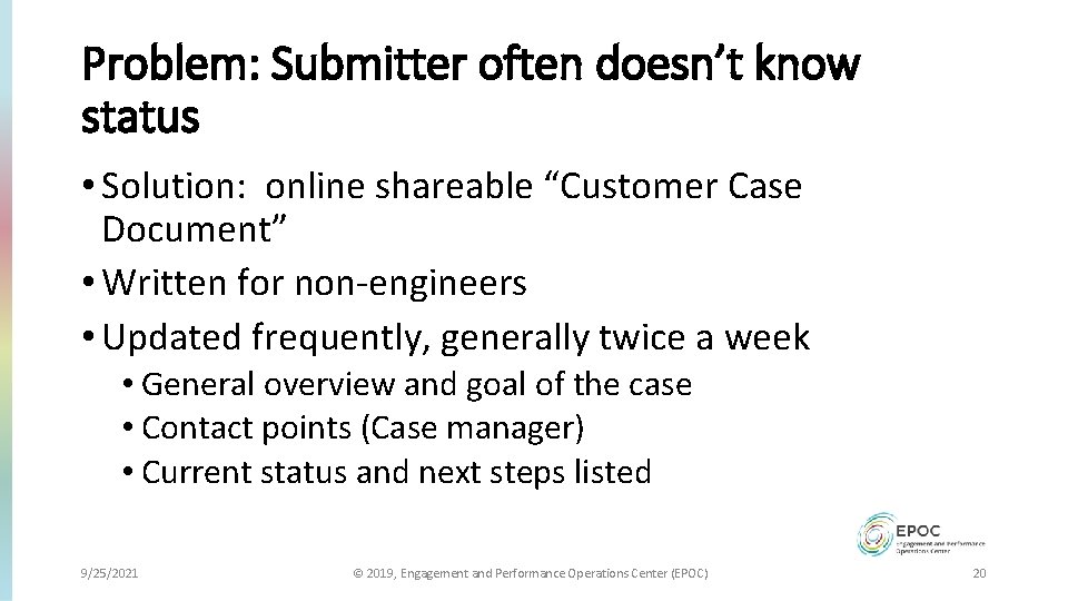 Problem: Submitter often doesn’t know status • Solution: online shareable “Customer Case Document” •