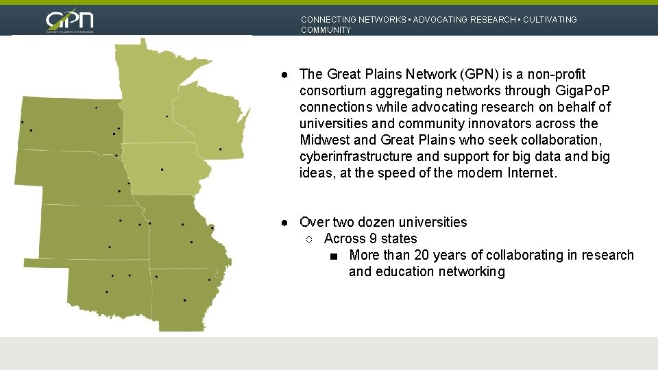 CONNECTING NETWORKS • ADVOCATING RESEARCH • CULTIVATING COMMUNITY ● The Great Plains Network (GPN)