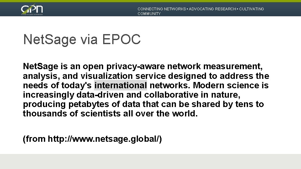 CONNECTING NETWORKS • ADVOCATING RESEARCH • CULTIVATING COMMUNITY Net. Sage via EPOC Net. Sage
