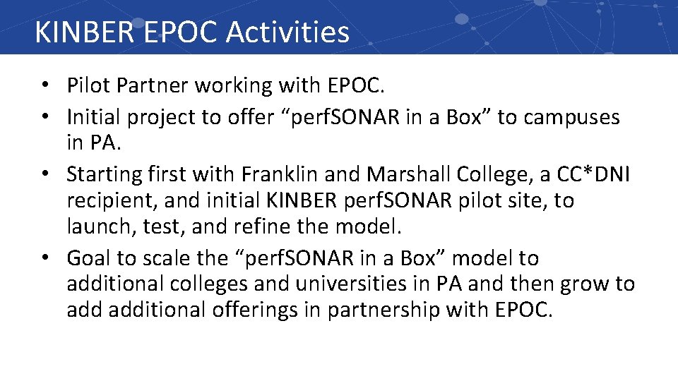 KINBER EPOC Activities • Pilot Partner working with EPOC. • Initial project to offer