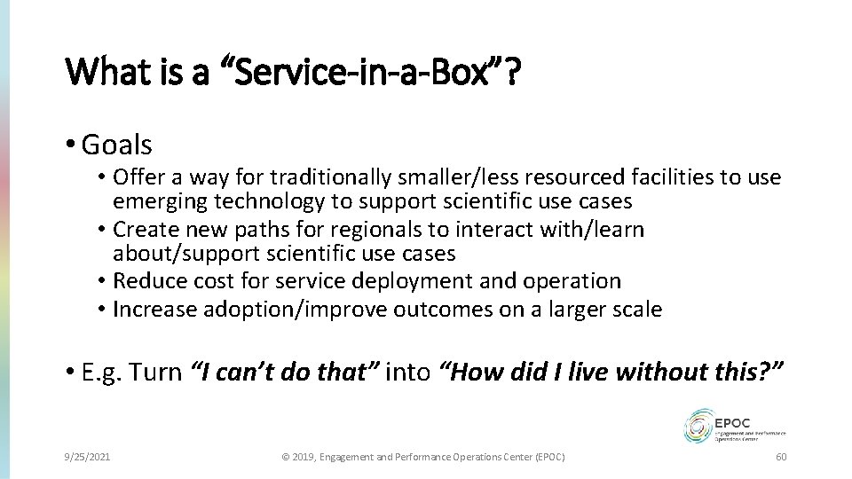 What is a “Service-in-a-Box”? • Goals • Offer a way for traditionally smaller/less resourced