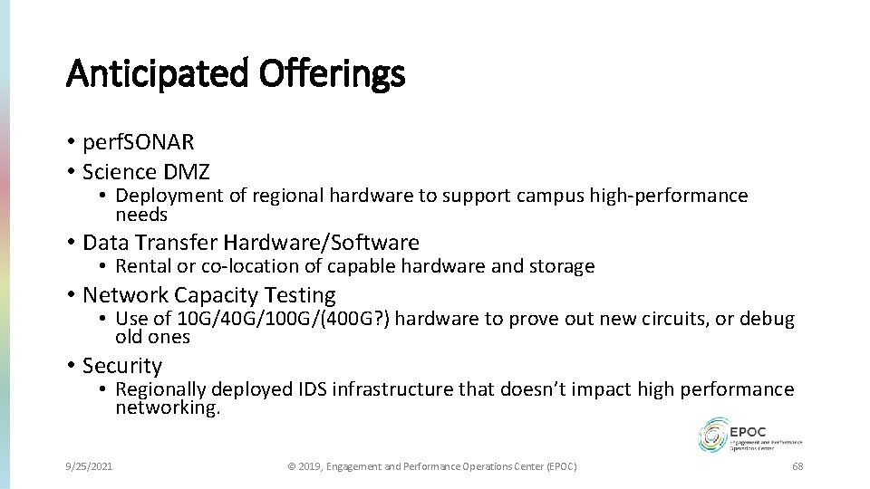 Anticipated Offerings • perf. SONAR • Science DMZ • Deployment of regional hardware to