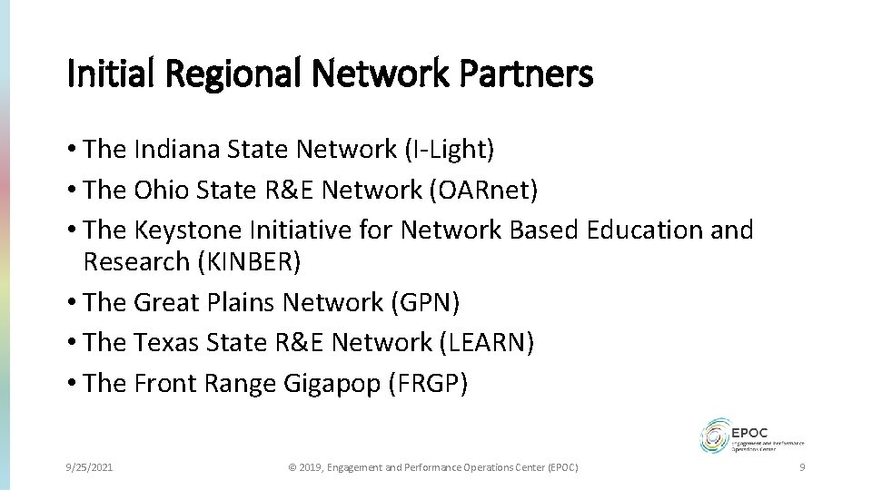 Initial Regional Network Partners • The Indiana State Network (I-Light) • The Ohio State