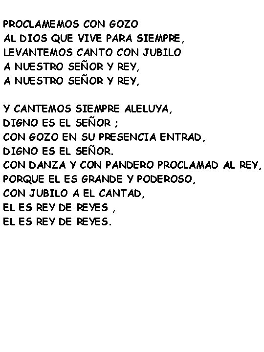 PROCLAMEMOS CON GOZO AL DIOS QUE VIVE PARA SIEMPRE, LEVANTEMOS CANTO CON JUBILO A