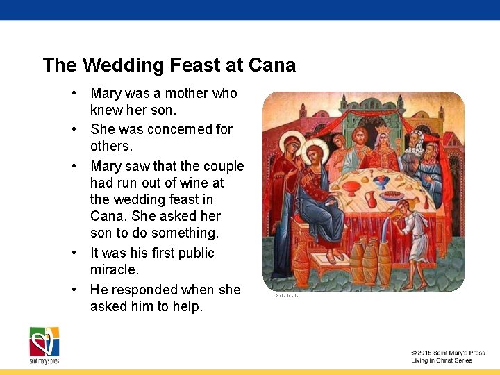 The Wedding Feast at Cana • Mary was a mother who knew her son.
