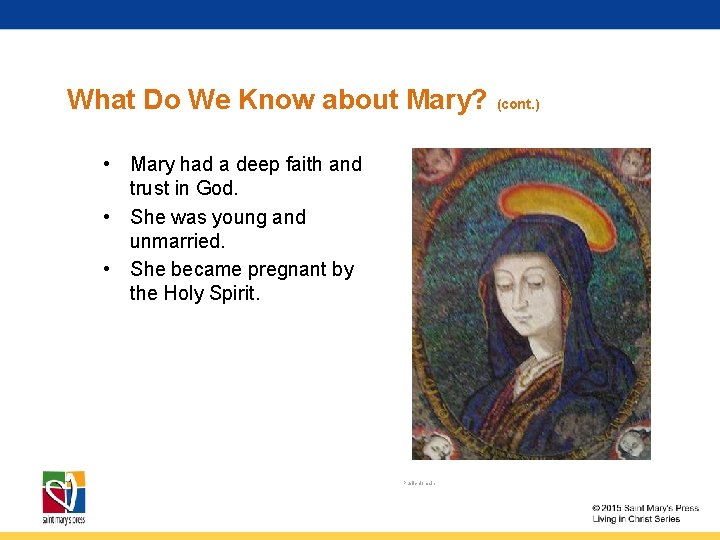 What Do We Know about Mary? (cont. ) • Mary had a deep faith