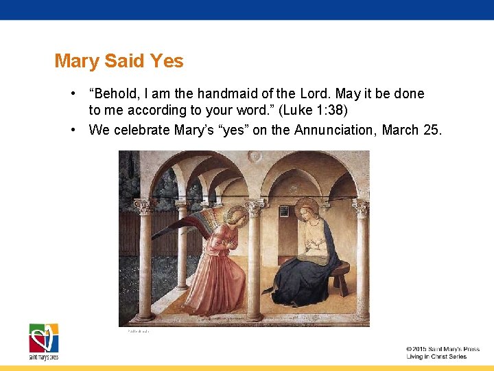Mary Said Yes • “Behold, I am the handmaid of the Lord. May it