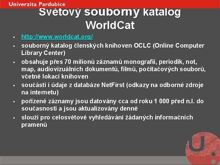 Světový souborný katalog World. Cat § § § http: //www. worldcat. org/ souborný katalog