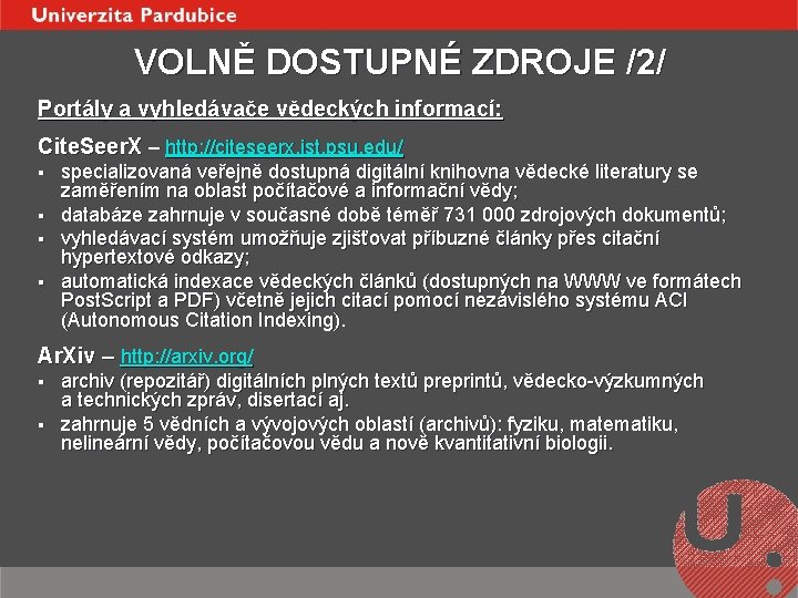 VOLNĚ DOSTUPNÉ ZDROJE /2/ Portály a vyhledávače vědeckých informací: Cite. Seer. X – http: