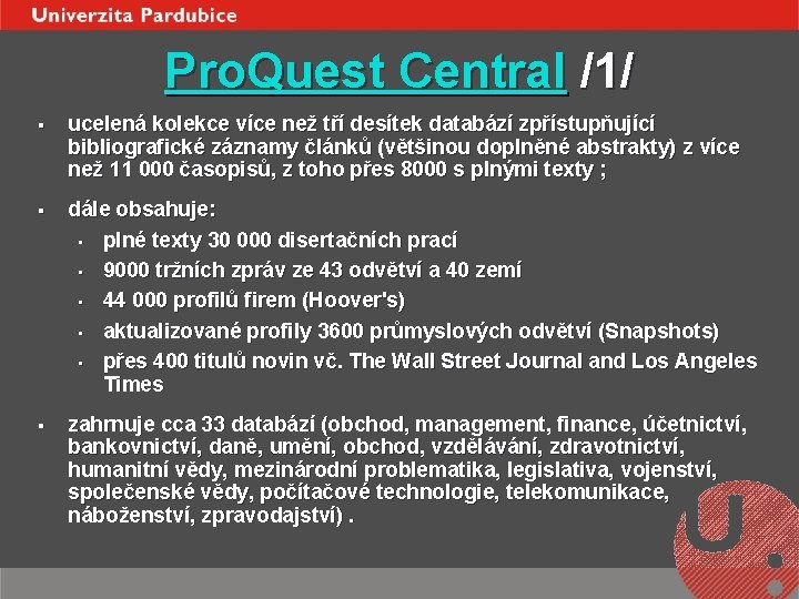 Pro. Quest Central /1/ § ucelená kolekce více než tří desítek databází zpřístupňující bibliografické