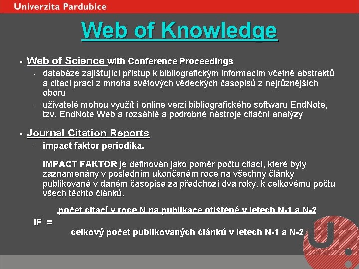 Web of Knowledge § Web of Science with Conference Proceedings § databáze zajišťující přístup