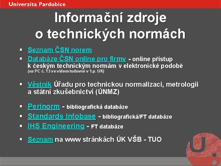 Informační zdroje o technických normách § Seznam ČSN norem § Databáze ČSN online pro