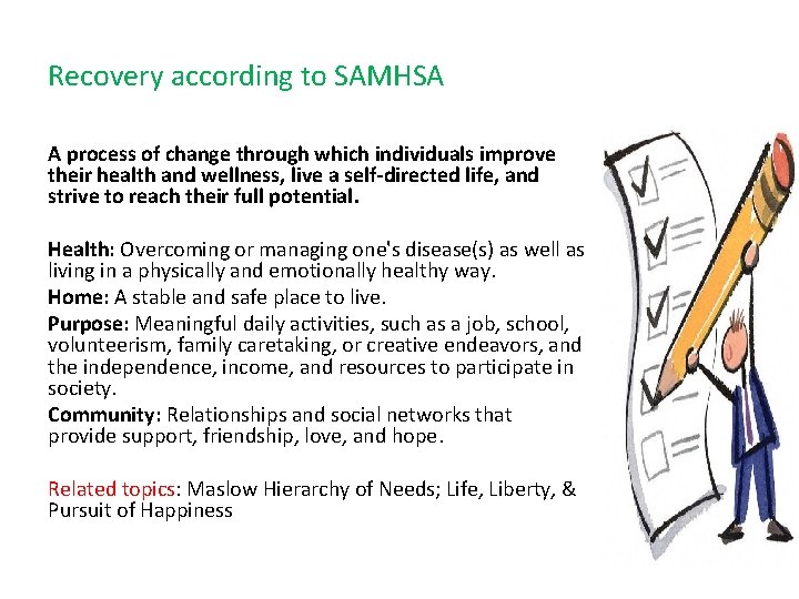 Recovery according to SAMHSA A process of change through which individuals improve their health